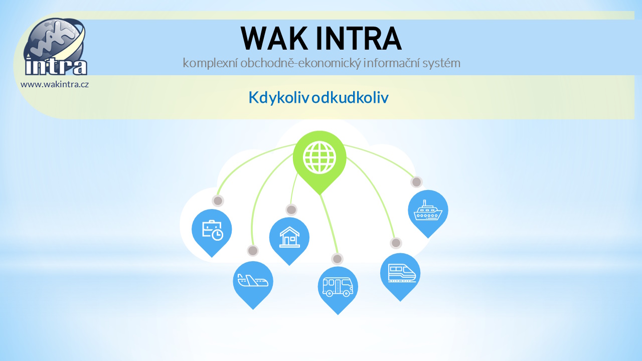 WAK INTRA - obchodně ekonomický účetní ERP systém - Přístup a provoz odkudkoli, kdykoli